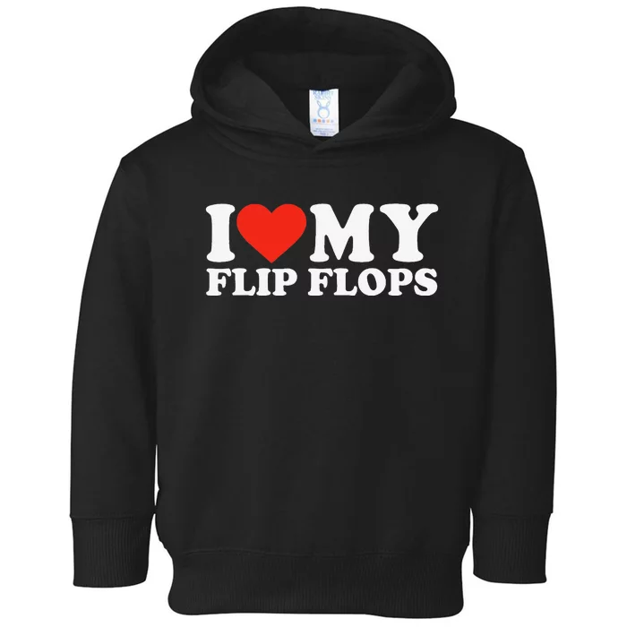 Funny Summer Sunshine I Love My Flip Flops Cute Beach Toddler Hoodie