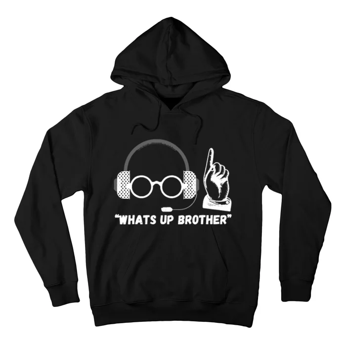 Funny Sketch Streamer Whats Up Brother Hoodie