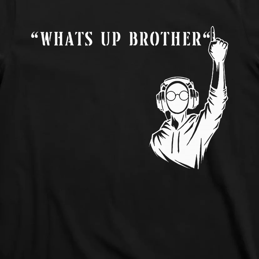 Funny Sketch Streamer Whats Up Brother T-Shirt