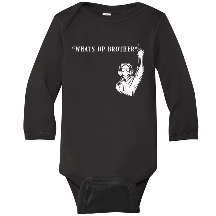 Funny Sketch Streamer Whats Up Brother Baby Long Sleeve Bodysuit