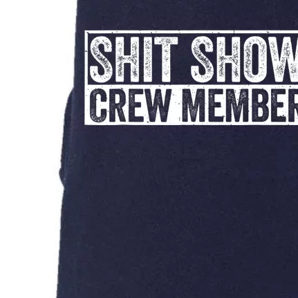 Funny Shit Show Crew Member Funny Quote Gift Doggie 3-End Fleece Hoodie