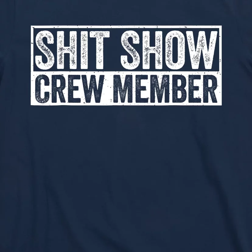 Funny Shit Show Crew Member Funny Quote Gift T-Shirt