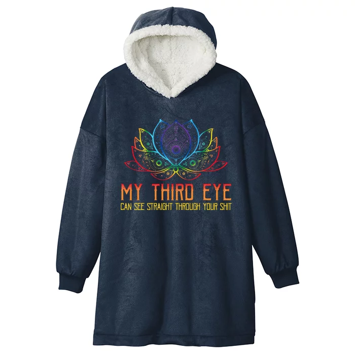 Funny Spiritual Saying Third Eye Sees Through Your Shit Hooded Wearable Blanket