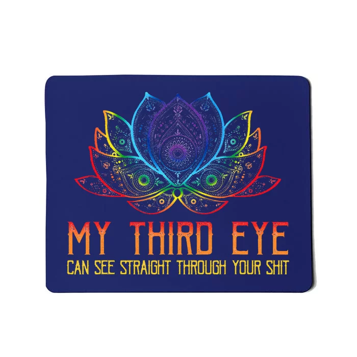 Funny Spiritual Saying Third Eye Sees Through Your Shit Mousepad