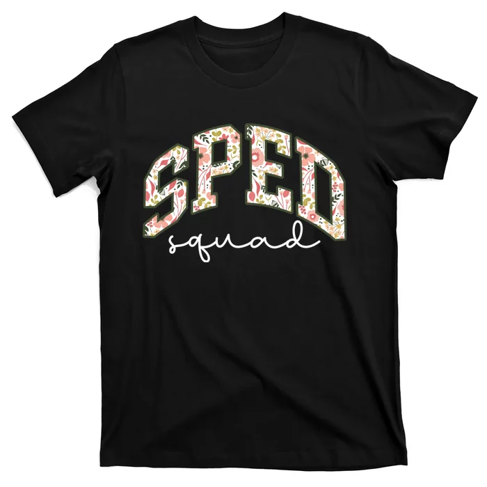 Floral Sped Squad Team Special Education Teacher Life T-Shirt