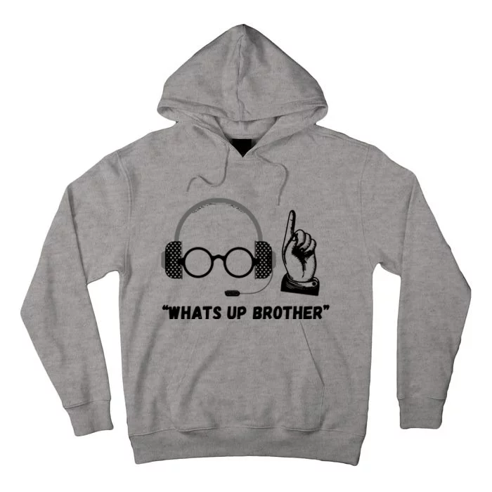 Funny Sketch Streamer Whats Up Brother Tall Hoodie