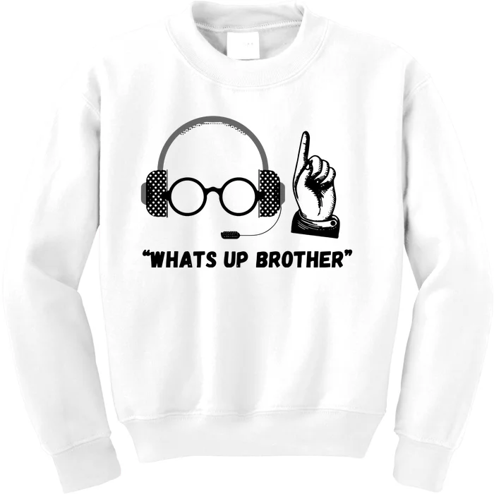 Funny Sketch Streamer Whats Up Brother Kids Sweatshirt