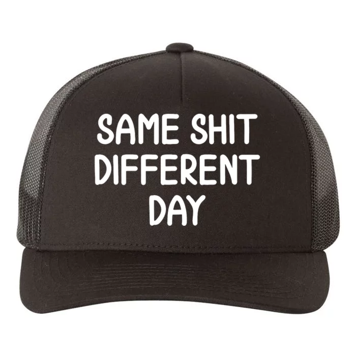 Funny Same Shit Different Day Joke Sarcastic Family Yupoong Adult 5-Panel Trucker Hat