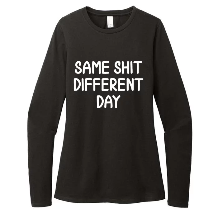 Funny Same Shit Different Day Joke Sarcastic Family Womens CVC Long Sleeve Shirt