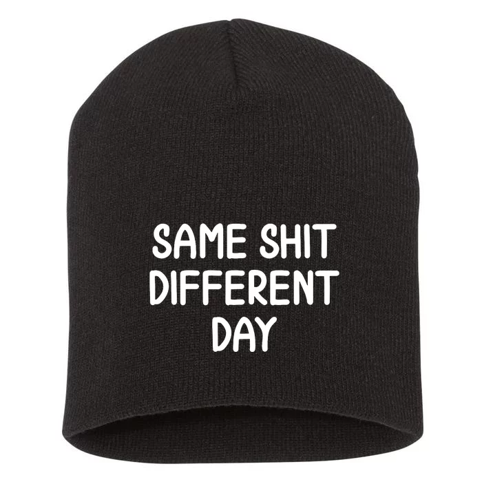 Funny Same Shit Different Day Joke Sarcastic Family Short Acrylic Beanie