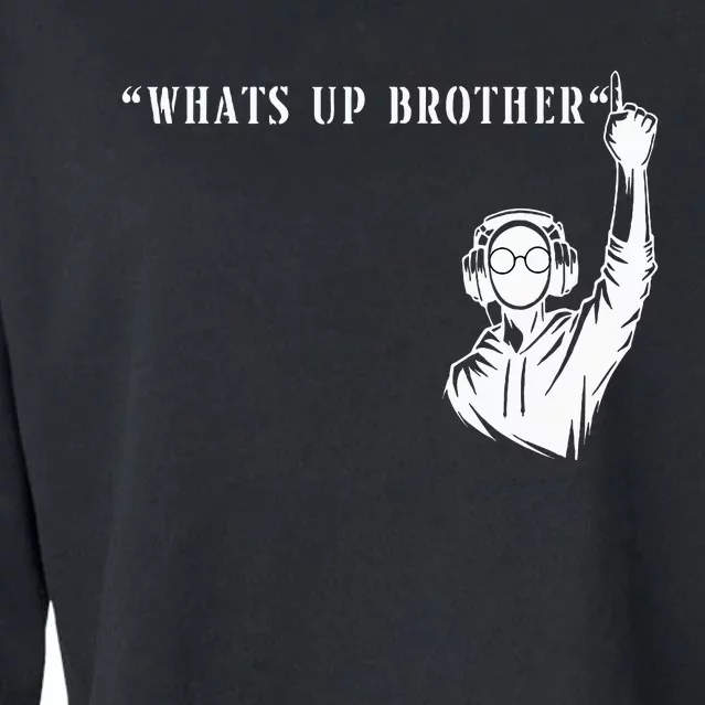 Funny Sketch Streamer Whats Up Brother Cropped Pullover Crew