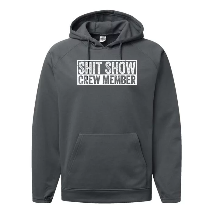 Funny Shit Show Crew Member Funny Quote Gift Performance Fleece Hoodie