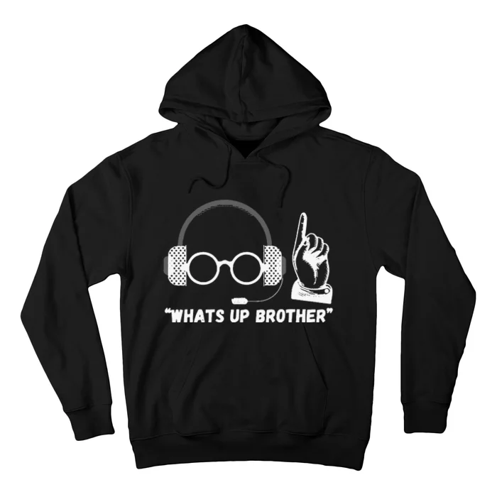 Funny Sketch Streamer Whats Up Brother Hoodie