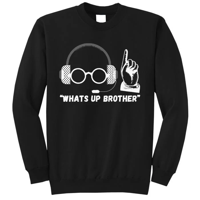 Funny Sketch Streamer Whats Up Brother Tall Sweatshirt