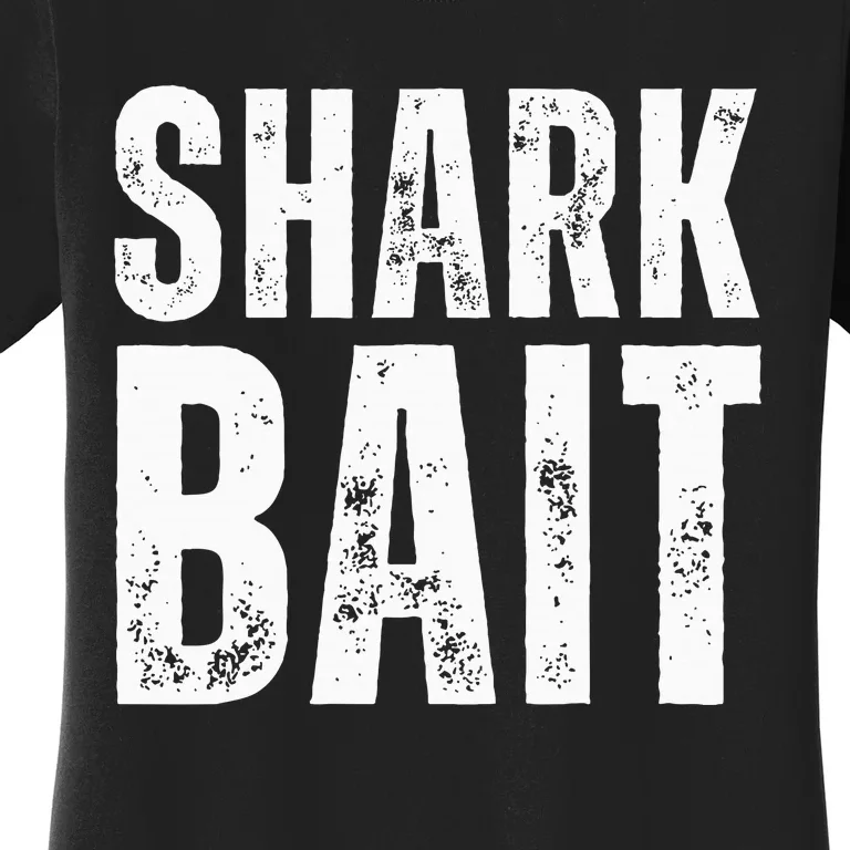 Funny Shark Shark Bait Women's T-Shirt