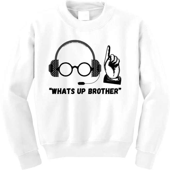 Funny Sketch Streamer Whats Up Brother Kids Sweatshirt