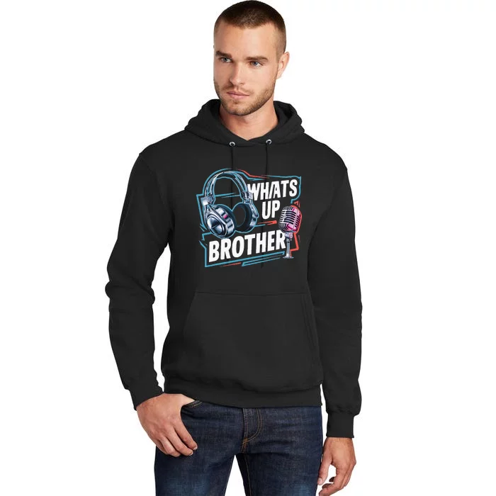 Funny Sketch Streamer Whats Up Brother Radio Tall Hoodie