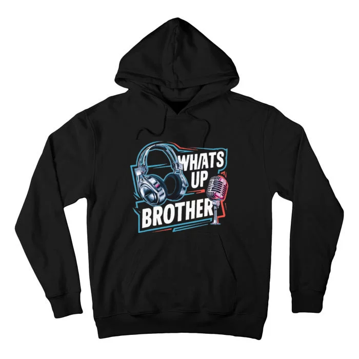 Funny Sketch Streamer Whats Up Brother Radio Tall Hoodie