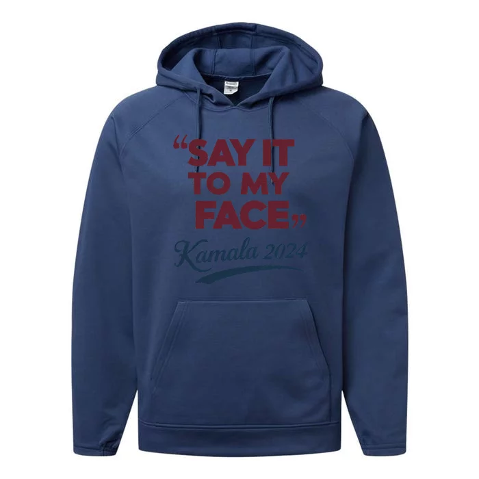 Funny Saying Say It To My Face Harris Presidential 2024 Performance Fleece Hoodie