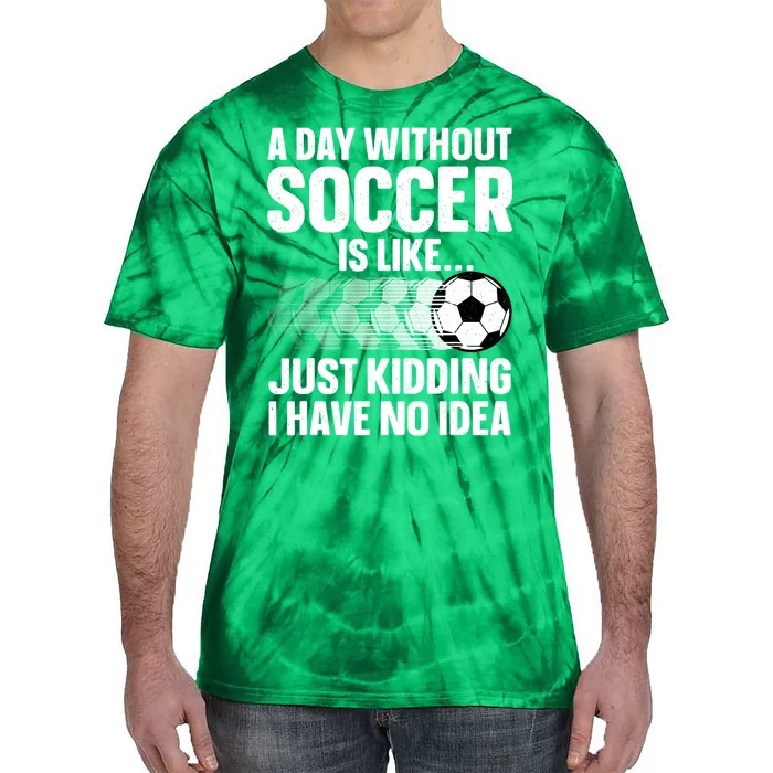 Funny Soccer Sport Player Soccer Lover Gift Tie-Dye T-Shirt