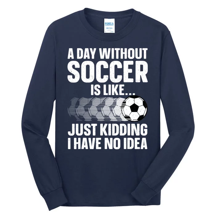 Funny Soccer Sport Player Soccer Lover Gift Tall Long Sleeve T-Shirt