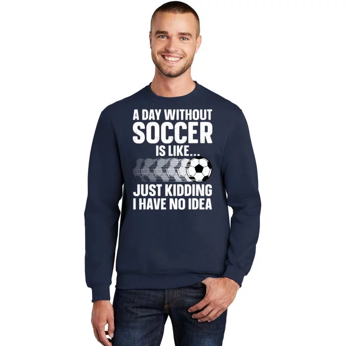 Funny Soccer Sport Player Soccer Lover Gift Tall Sweatshirt