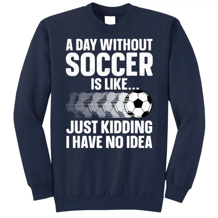 Funny Soccer Sport Player Soccer Lover Gift Tall Sweatshirt