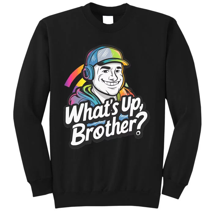 Funny Sketch Streamer Whats Up Brother Radio Tall Sweatshirt