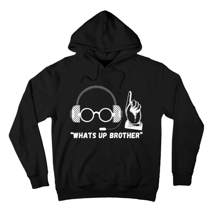 Funny Sketch Streamer Whats Up Brother Tall Hoodie