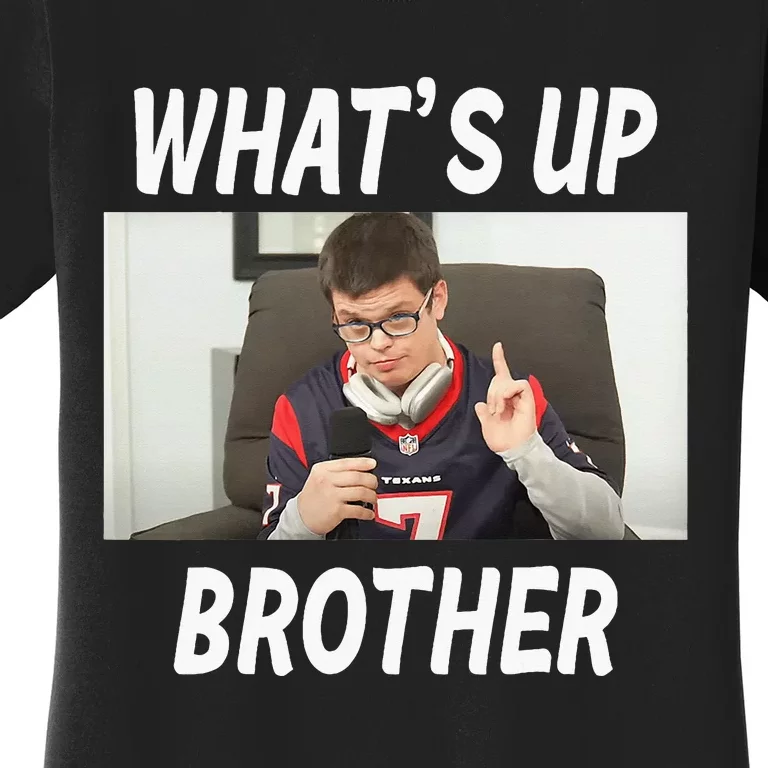 Funny Sketch Streamer Whats Up Brother Women's T-Shirt