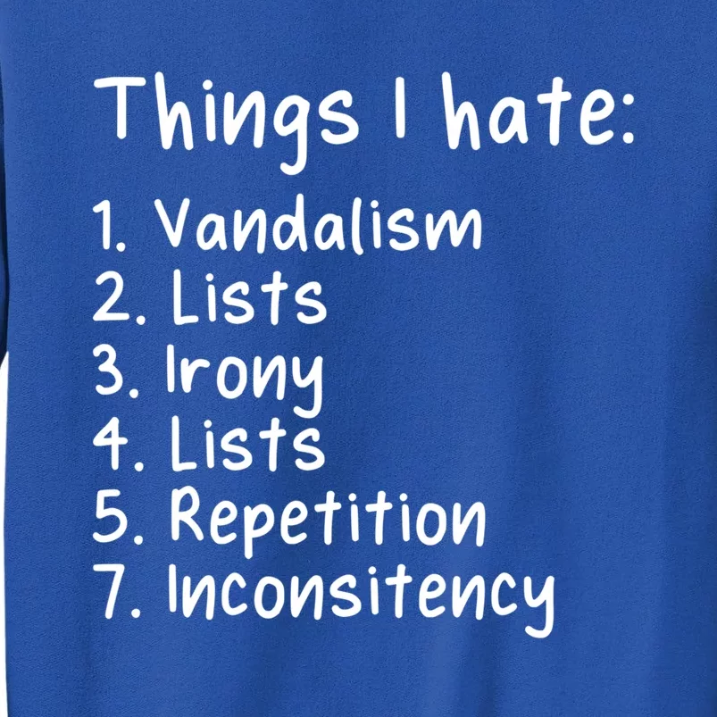 Funny Sarcasm Sarcastic Things I Hate Meaningful Gift Sweatshirt