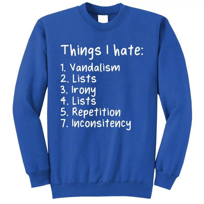 Funny Sarcasm Sarcastic Things I Hate Meaningful Gift Sweatshirt