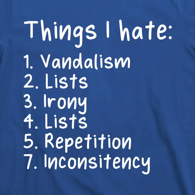 Funny Sarcasm Sarcastic Things I Hate Meaningful Gift T-Shirt