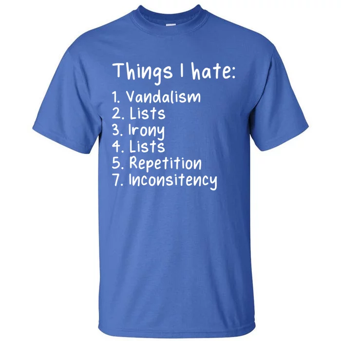 Funny Sarcasm Sarcastic Things I Hate Meaningful Gift Tall T-Shirt