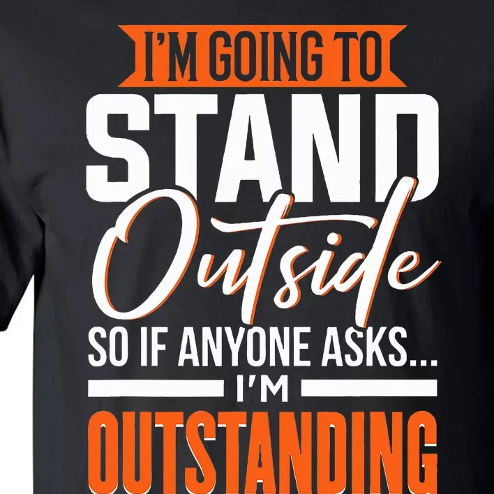 Funny Sarcastic Saying I'm Outstanding Sarcasm Tall T-Shirt