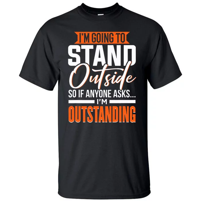 Funny Sarcastic Saying I'm Outstanding Sarcasm Tall T-Shirt