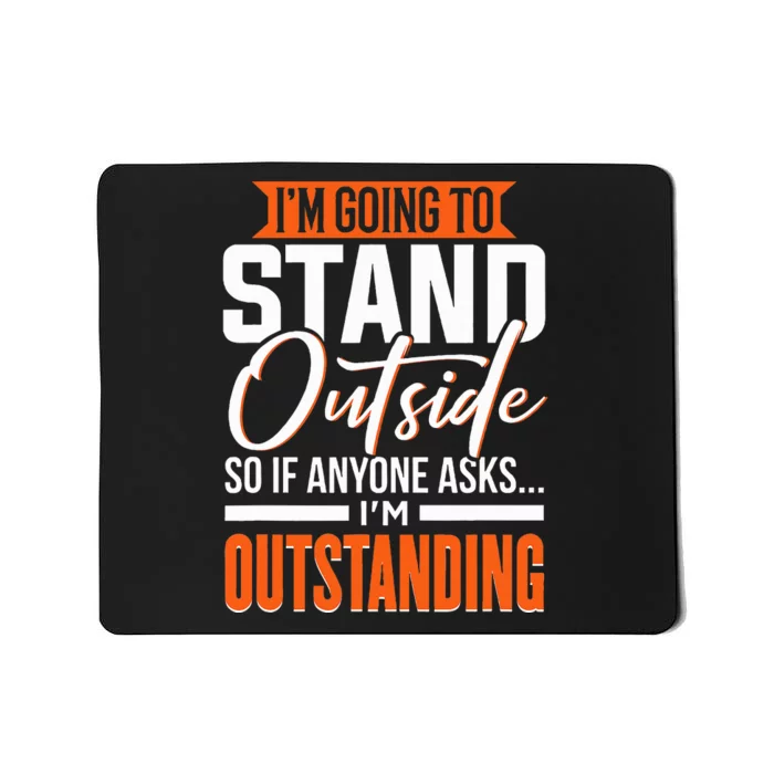 Funny Sarcastic Saying I'm Outstanding Sarcasm Mousepad