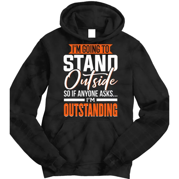 Funny Sarcastic Saying I'm Outstanding Sarcasm Tie Dye Hoodie