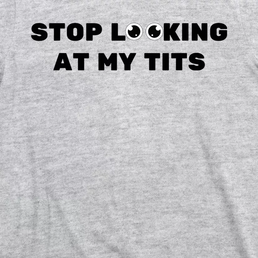 Funny Saying Sarcastic Stop Looking At My Tits T-Shirt