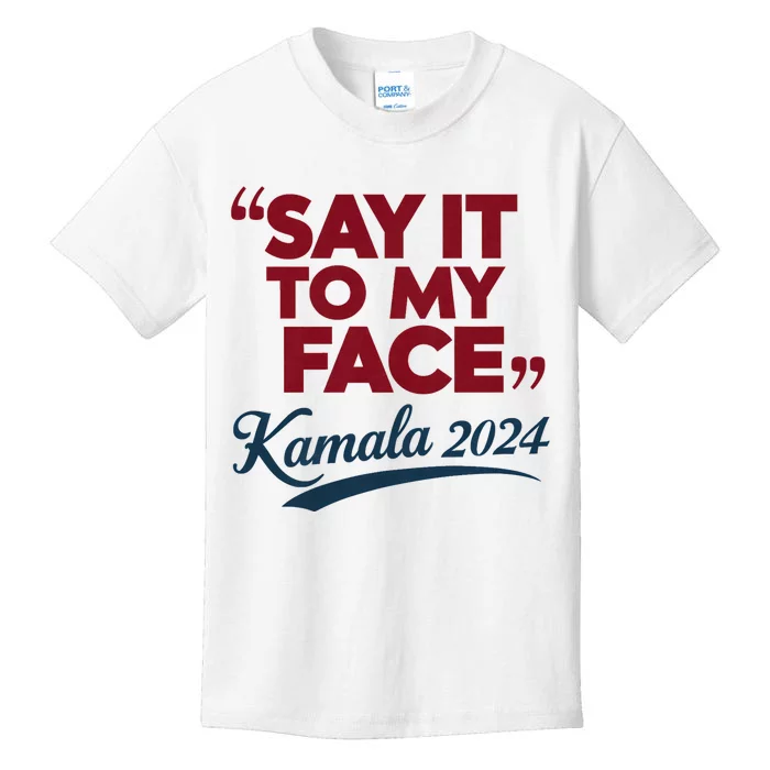 Funny Saying Say It To My Face Harris Presidential 2024 Kids T-Shirt