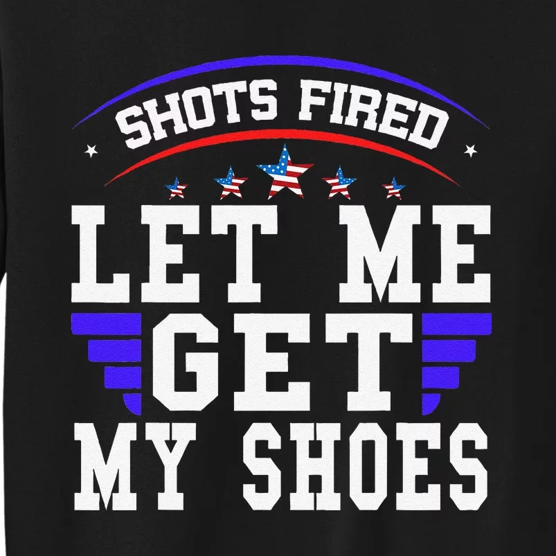 Funny Saying Shots Fired Maga Let Me Get My Shoes Tall Sweatshirt