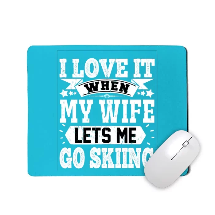 Funny Skiing Slogan Skier Husband Skier Boyfriend Sarcastic Wife Mousepad