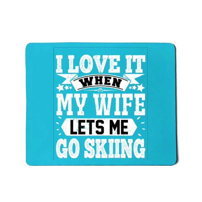 Funny Skiing Slogan Skier Husband Skier Boyfriend Sarcastic Wife Mousepad