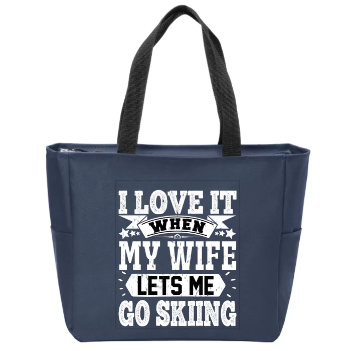 Funny Skiing Slogan Skier Husband Skier Boyfriend Sarcastic Wife Zip Tote Bag