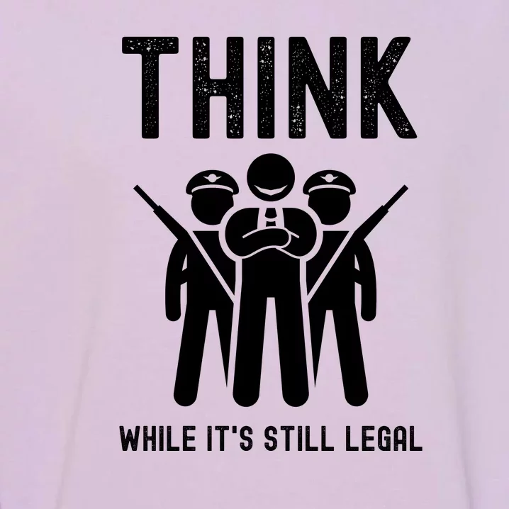 Free Speech Think While It's Still Legal Anti Woke Great Reset Garment-Dyed Sweatshirt