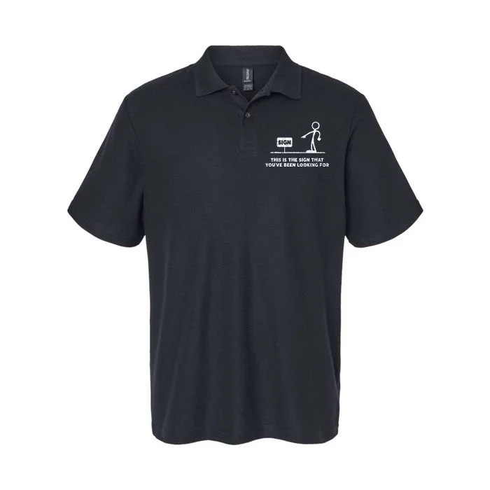 Funny Stickman This Is The Sign That YouVe Been Looking For Softstyle Adult Sport Polo