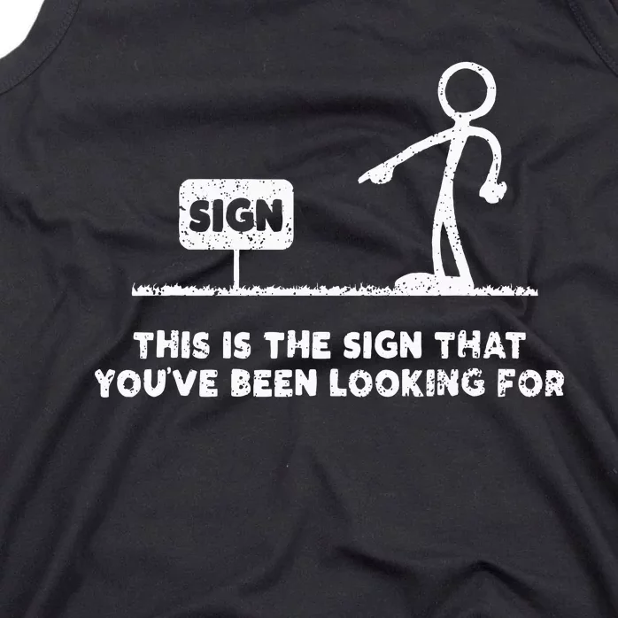 Funny Stickman This Is The Sign That YouVe Been Looking For Tank Top