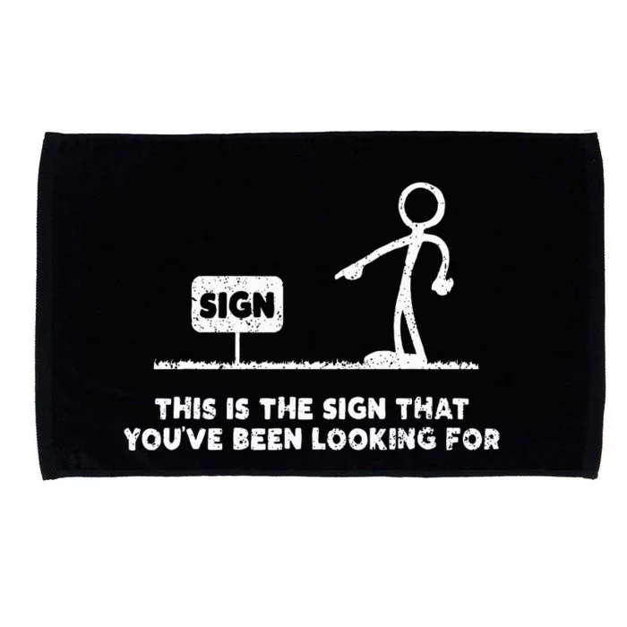 Funny Stickman This Is The Sign That YouVe Been Looking For Microfiber Hand Towel