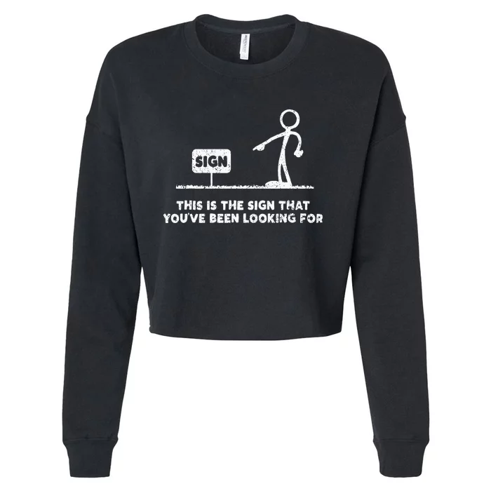 Funny Stickman This Is The Sign That YouVe Been Looking For Cropped Pullover Crew