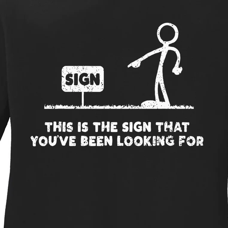 Funny Stickman This Is The Sign That YouVe Been Looking For Ladies Long Sleeve Shirt